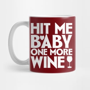 Hit me baby one more wine Mug